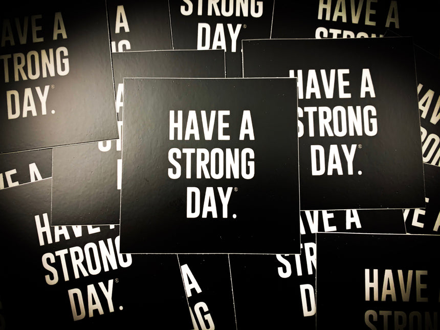 BLACK VINYL STICKER | HAVE A STRONG DAY. | MENTAL HEALTH | LOVE, ANXIETY, DEPRESSION, SELF-CARE - HAVE A STRONG DAY. 