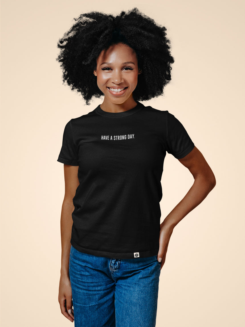 BLACK SLOGAN SHIRT | HAVE A STRONG DAY.